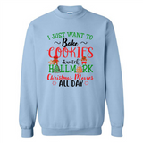 I just Want to bake Cookies and watch Hallmark Christmas movies White T-Shirt - Sweatshirt