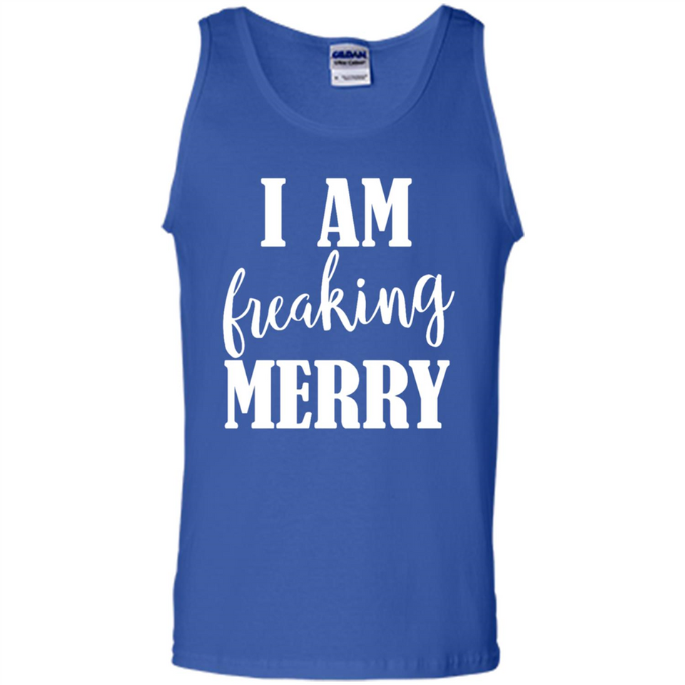 I Am Freaking Merry Funny Festive Winter Holiday - Tank Top