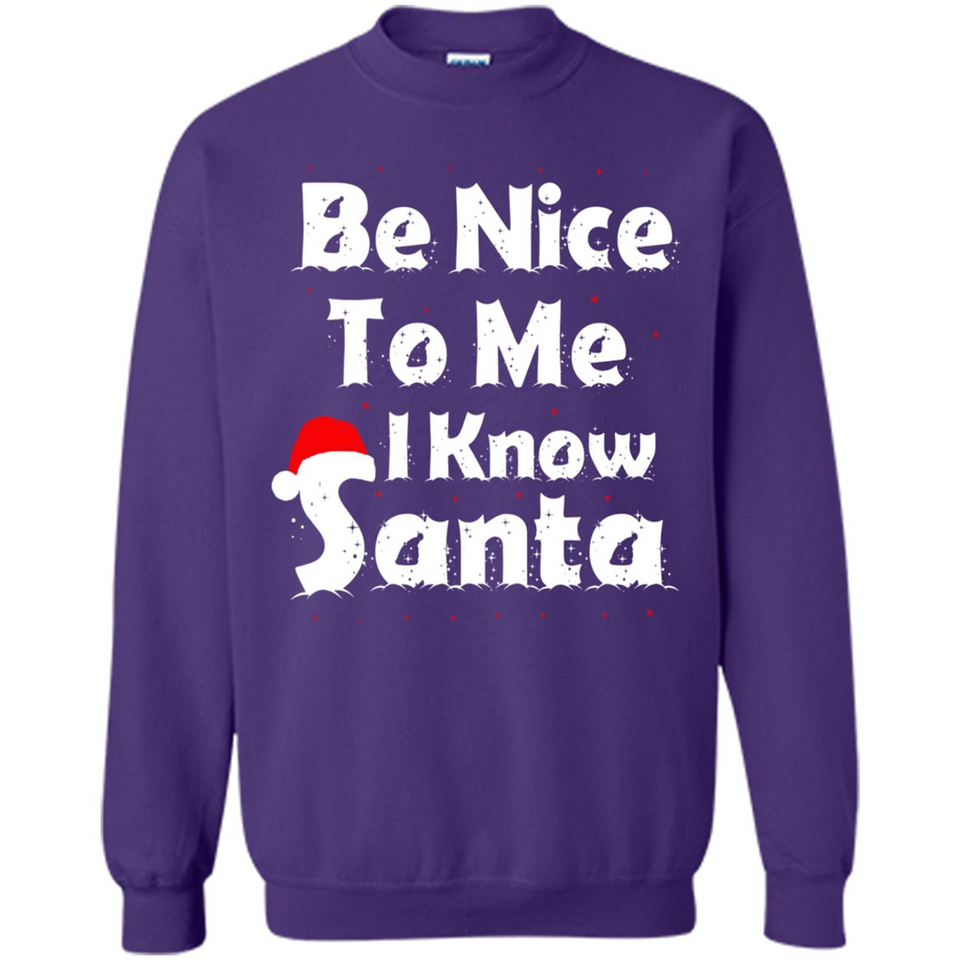 Be Nice To Me, I Know Santa Christmas - Sweatshirt