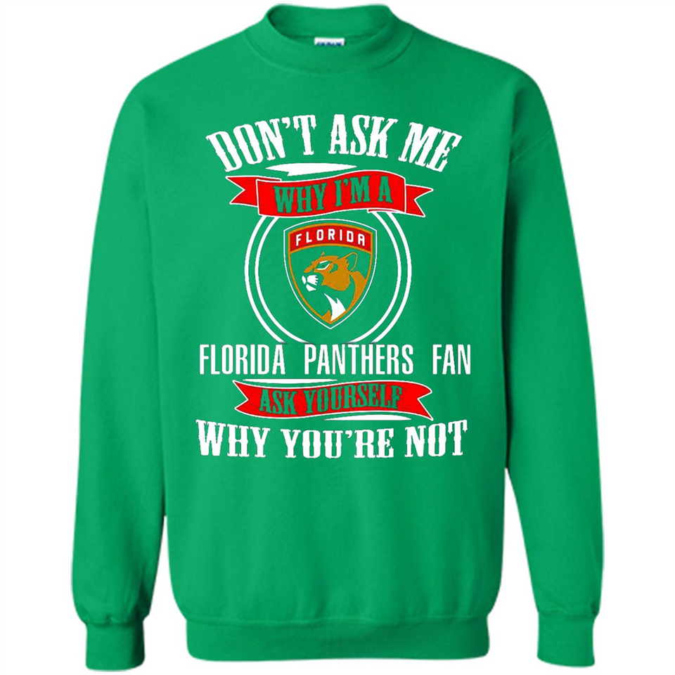Don't Ask Me Why I'm A Florida Panthers Fan Ask Yourself