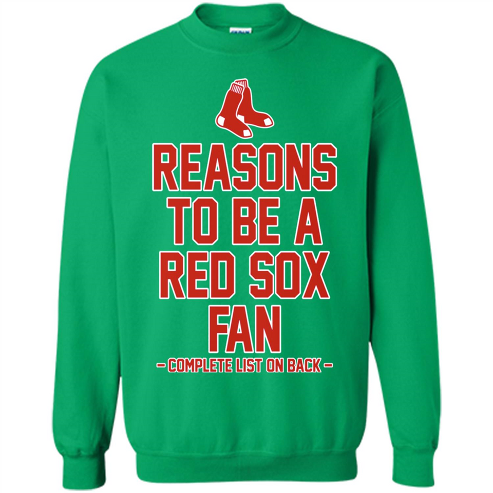 Reasons to be a Boston Red Sox Fan Complete List on Back - Sweatshirt