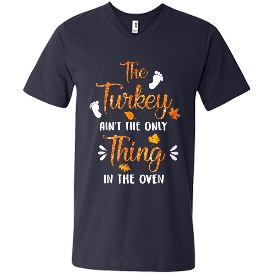 The Turkey Ain’t the Only Thing in the Oven Turkey Day - Men's V-Neck
