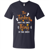 The Turkey Ain’t the Only Thing in the Oven Turkey Day - Men's V-Neck