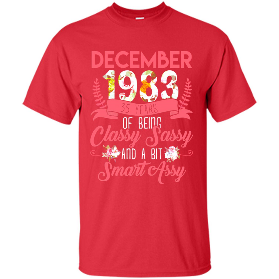 December 1983 35 Years Of Being Classy Sassy - Shirt