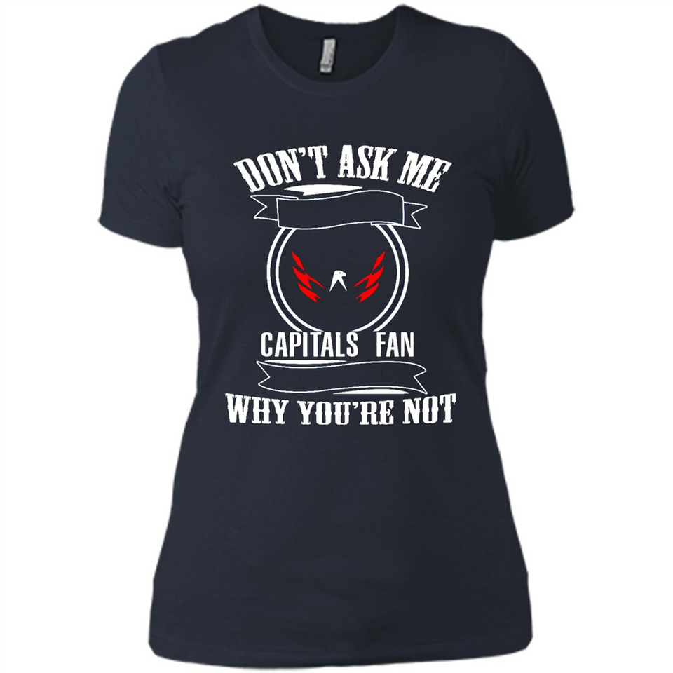 Don't Ask Me Why I'm A Washington Capitals Fan Ask Yourself