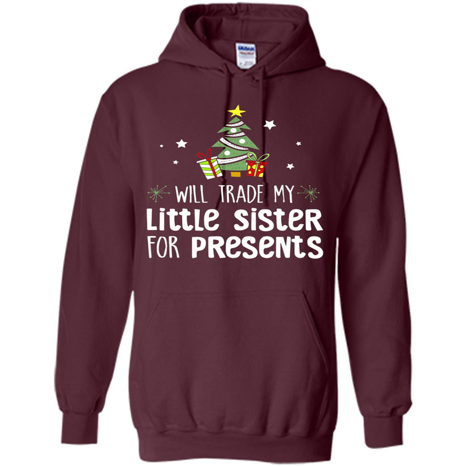 Will Trade My Little Sister For Presents Christmas - Hoodie