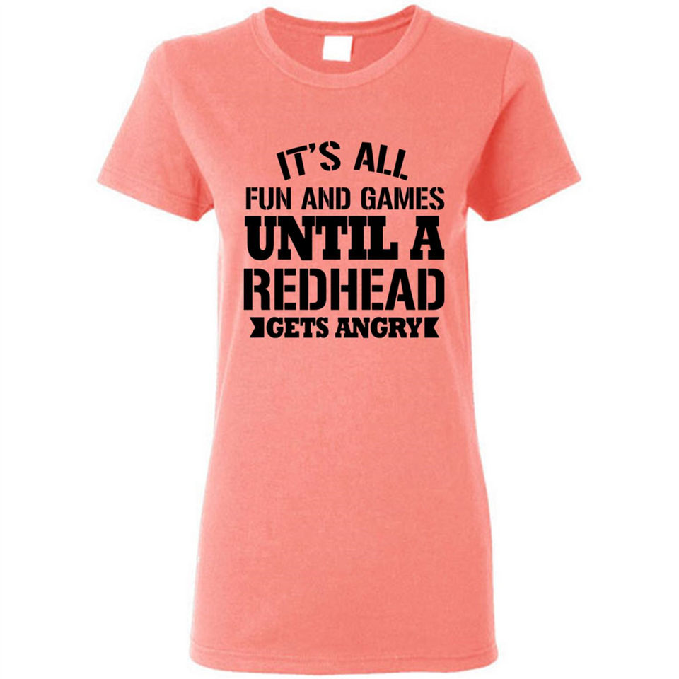 It's all fun and games until a redhead gets angry - Ladies Short-Sleeve