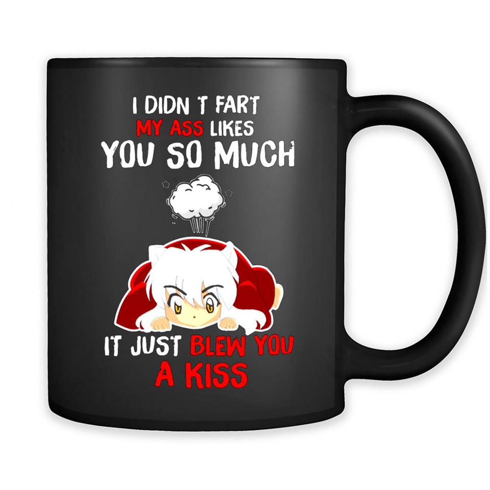 InuYasha I Didn't Fart My Ass Likes You So Much