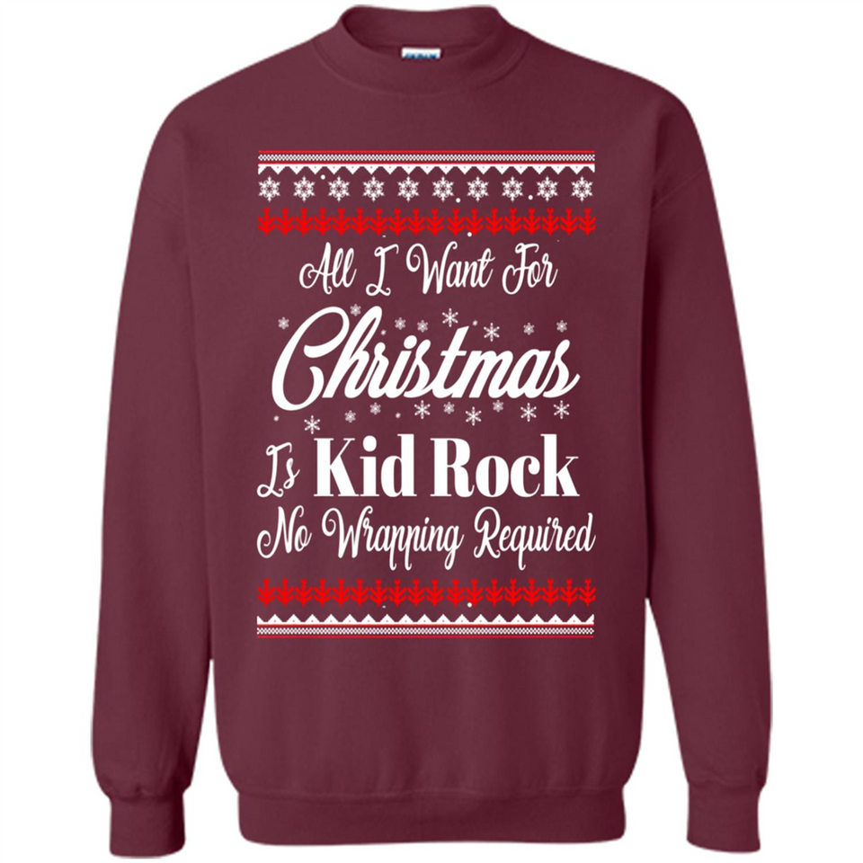 All I want for Christmas is kid rock no wrapping required sweater PINGPONG