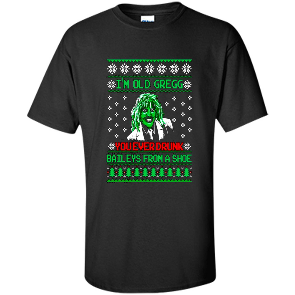 I'm old Gregg you ever drunk baileys from a shoe Christmas sweater PINGPONG