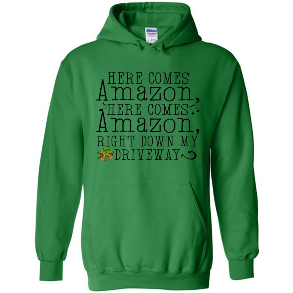 Here Comes Amazon Right Down My Driveway Christmas - Hoodie