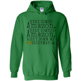 Here Comes Amazon Right Down My Driveway Christmas - Hoodie