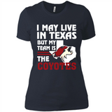 I May Live In Texas But My Team Is The Coyotes - Ladies' Boyfriend T-Shirt