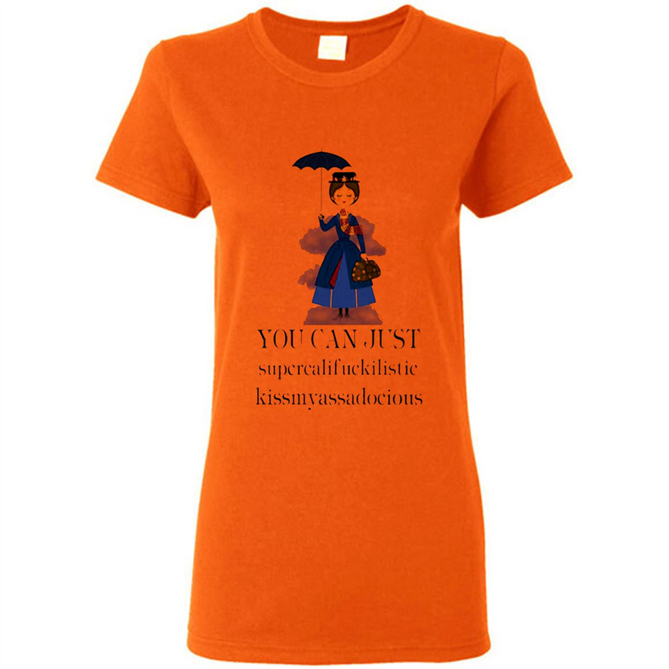 Mary Poppins Clipart You Can Just Supercalifuckilistic Kissmyassadocious MERCHCUTE - Ladies Short-Sleeve