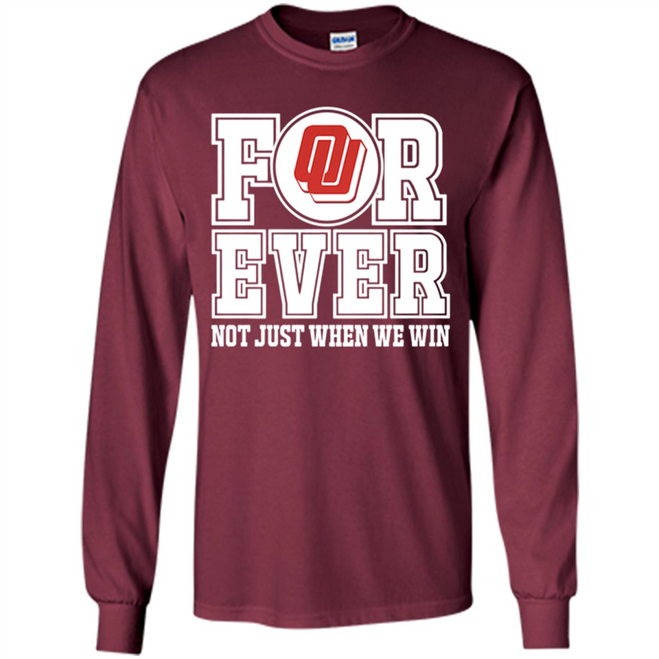 Oklahoma Sooners Forever For ever not just when we win - Long Sleeve T-Shirt