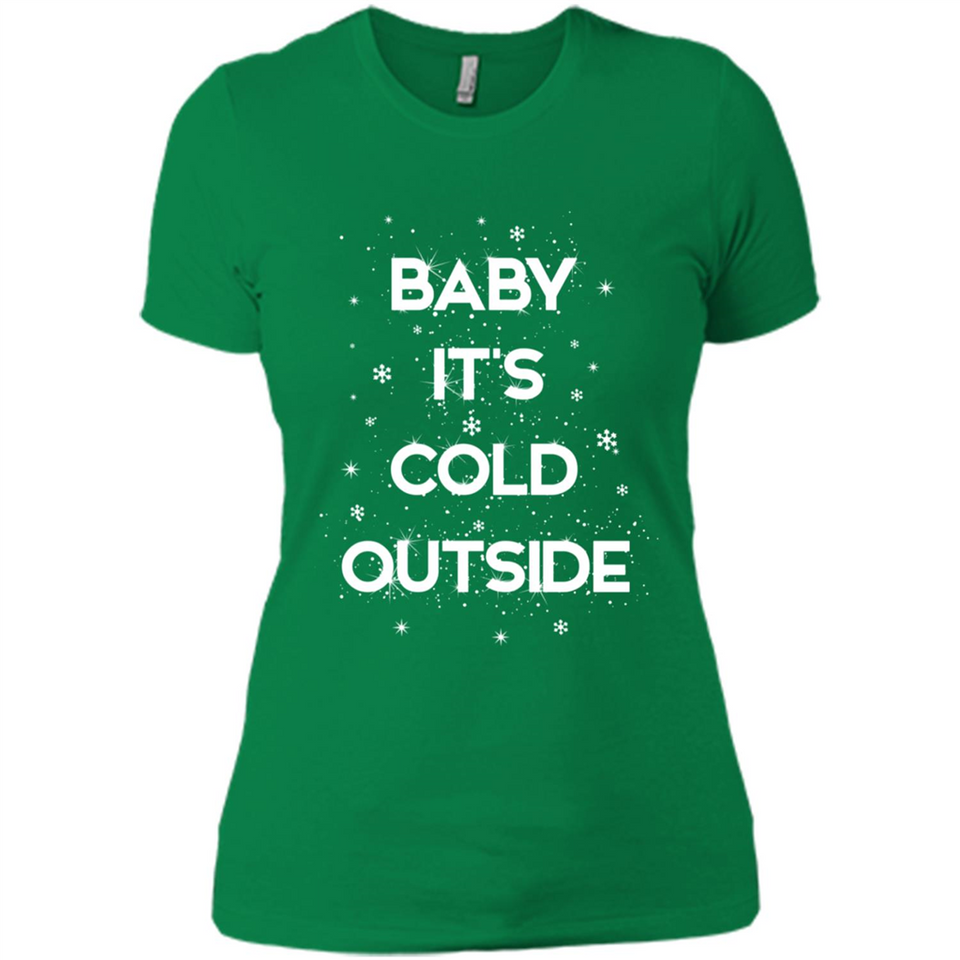 Baby It’s Cold Outside Christmas - Ladies' Boyfriend T-Shirt