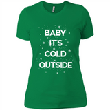 Baby It’s Cold Outside Christmas - Ladies' Boyfriend T-Shirt