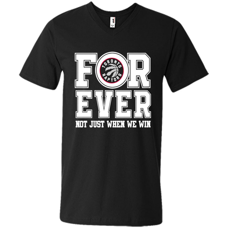 Toronto Raptors Forever For ever not just when we win - Men's V-Neck