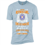 I Am An Houston Astros Girl I Was Born In December With My Heart On My Sleeve A Fire In My Soul And A Mouth I Cant Control - Premium Short Sleeve T-Shirt