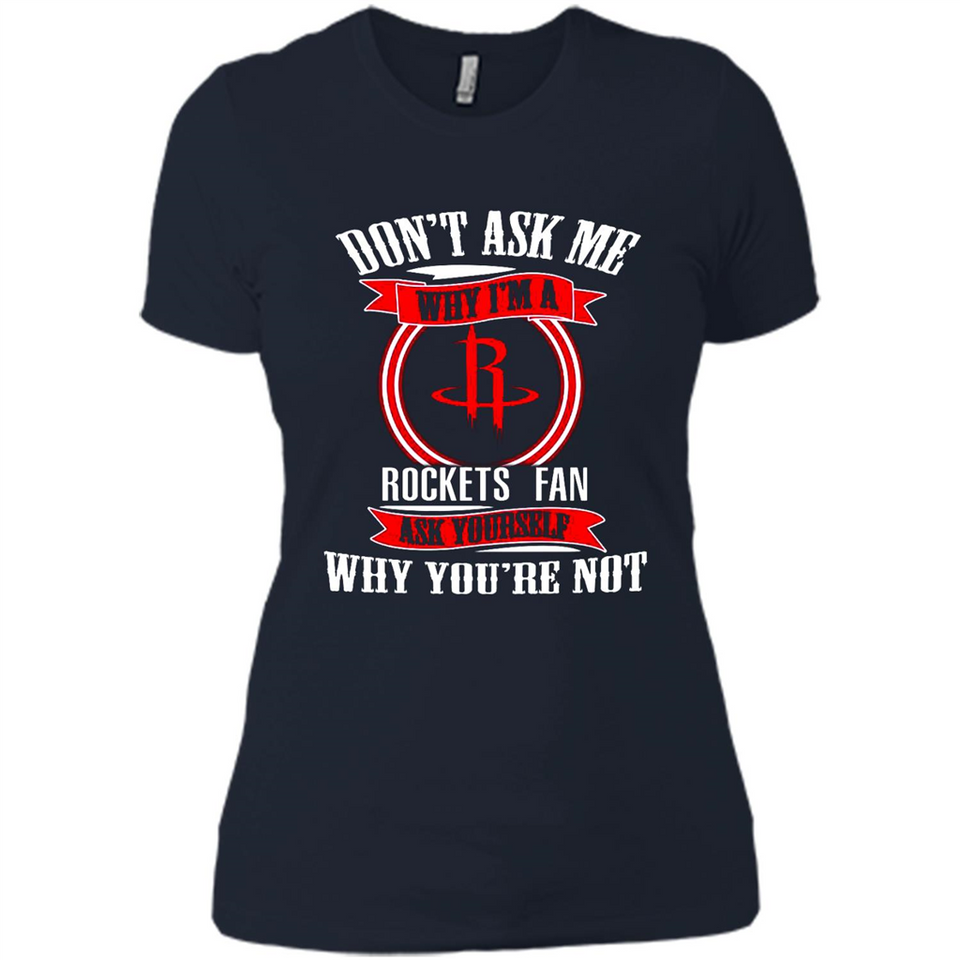 Don't Ask Me Why I'm A Houston Rockets Fan Ask Yourself
