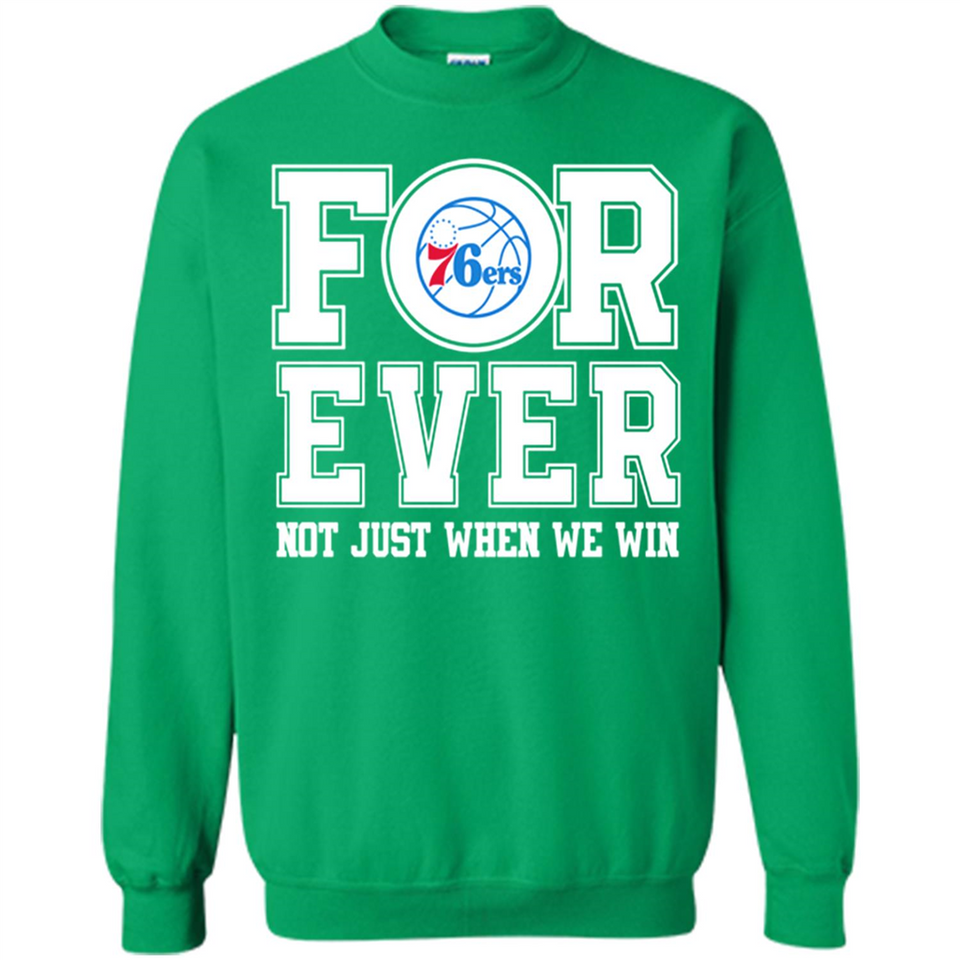 Philadelphia 76ers Forever For ever not just when we win - Sweatshirt