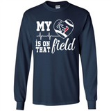 Houston Texans Football My Heart is on that Field - Long Sleeve T-Shirt