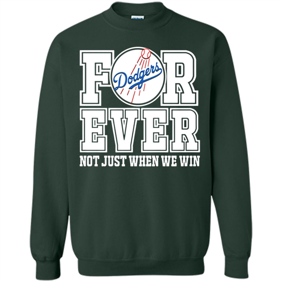 Los Angeles Dodgers Forever For ever not just when we win - Sweatshirt