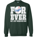 Los Angeles Dodgers Forever For ever not just when we win - Sweatshirt