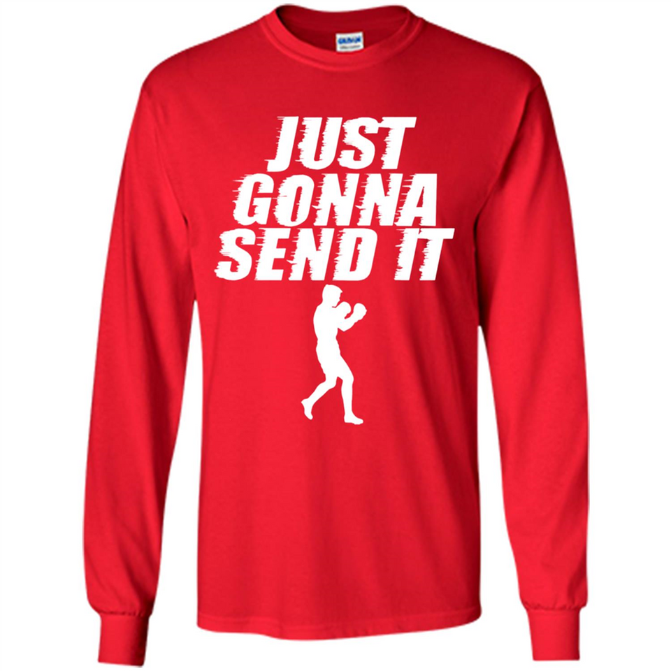 Just Gonna Send It Boxing Boxer Fighter Kick Fighting - Long Sleeve T-Shirt
