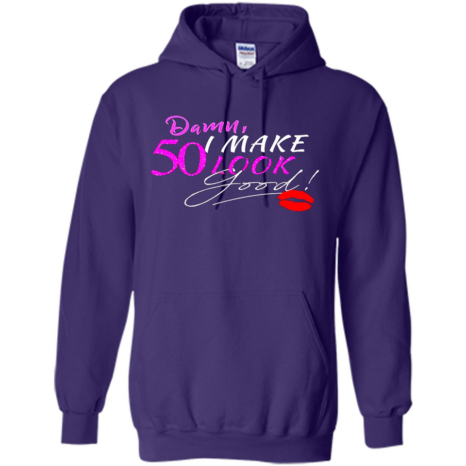 I Make 50 Look Good 50 Years To Perfection - Hoodie