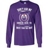 Don't Ask Me Why I'm A Edmonton Oilers Fan Ask Yourself
