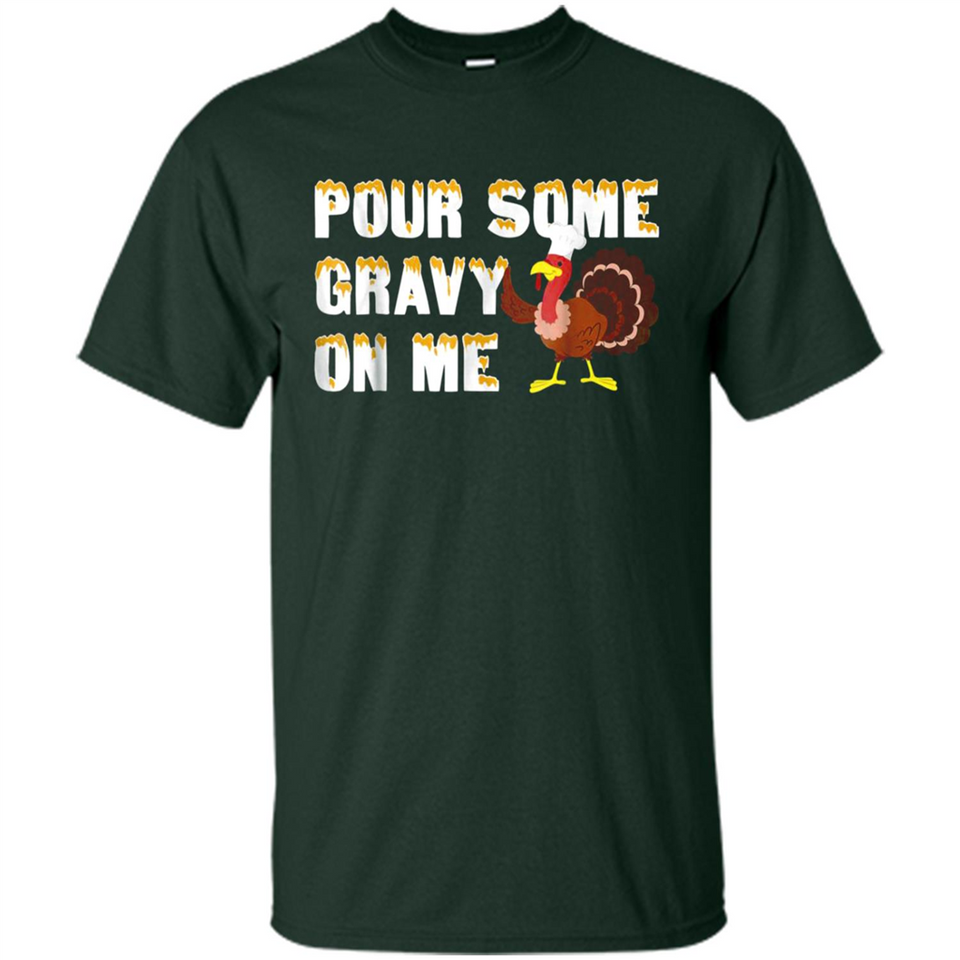 Pour Some Gravy On Me Funny Turkey Thanksgiving