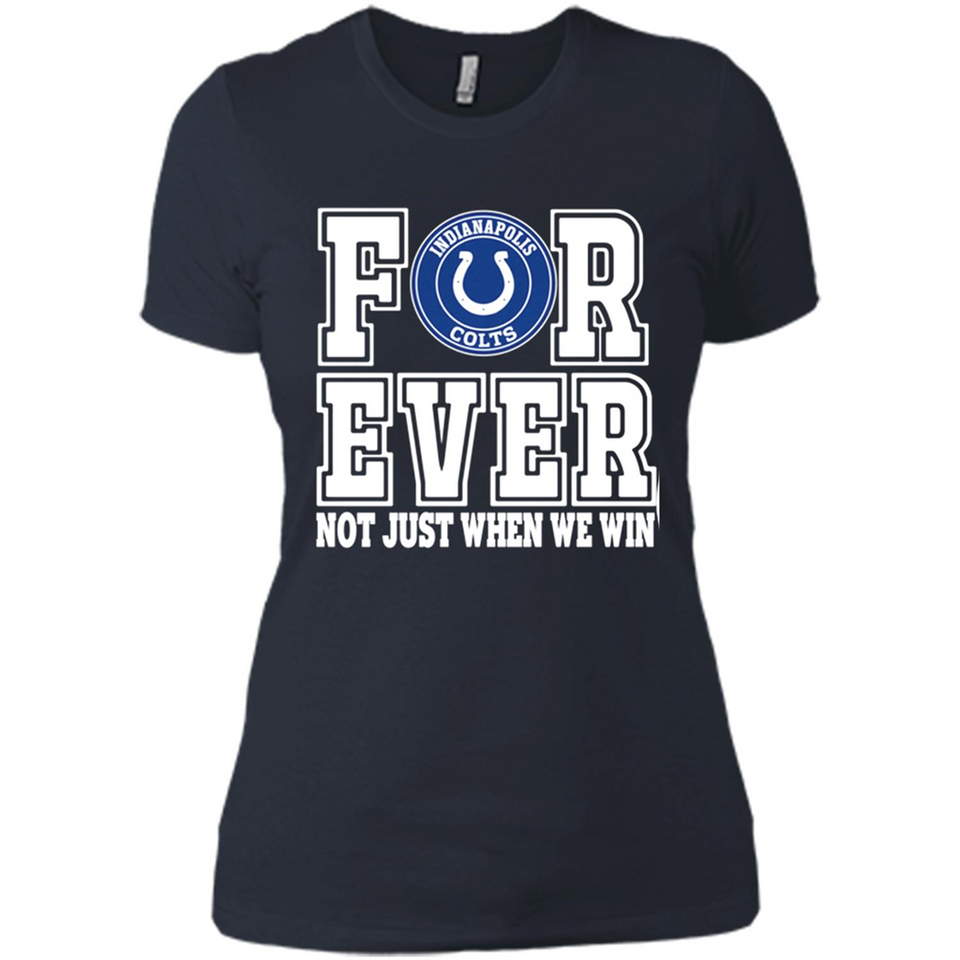 Indianapolis Colts Forever For ever not just when we win - Ladies' Boyfriend T-Shirt
