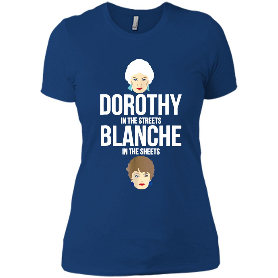 DOROTHYS IN THE STREETS BLANCHES IN THE SHEETS