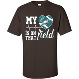 Philadelphia Eagles Football My Heart is on that Field - Shirt
