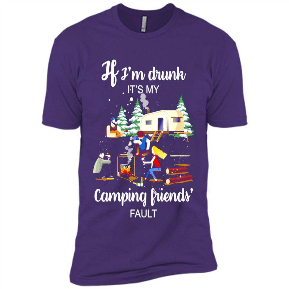 If I'm drunk It's my camping friends fault
