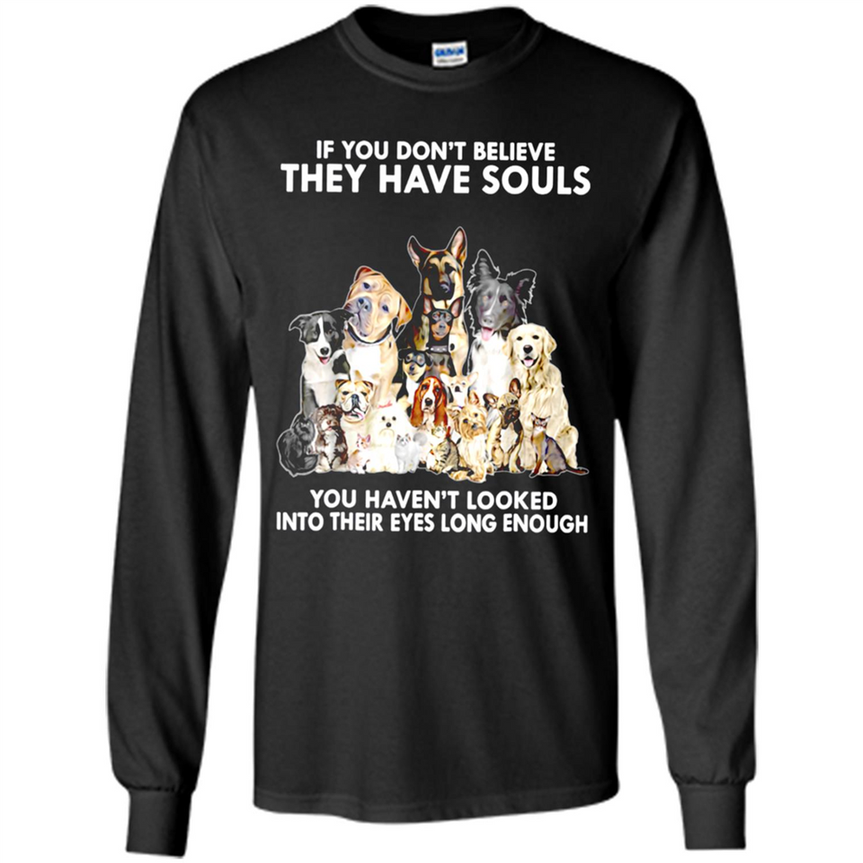 IF YOU DON'T BELIEVE THEY HAVE SOULS