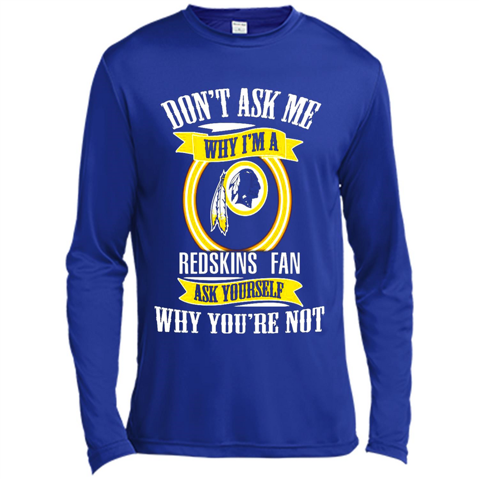 Don't Ask Me Why I'm A Washington Redskins Fan Ask Yourself