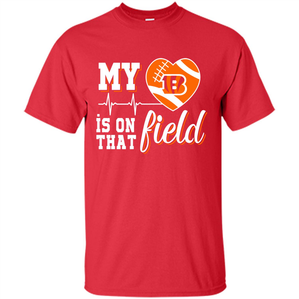 Cincinnati Bengals Football My Heart is on that Field - Shirt