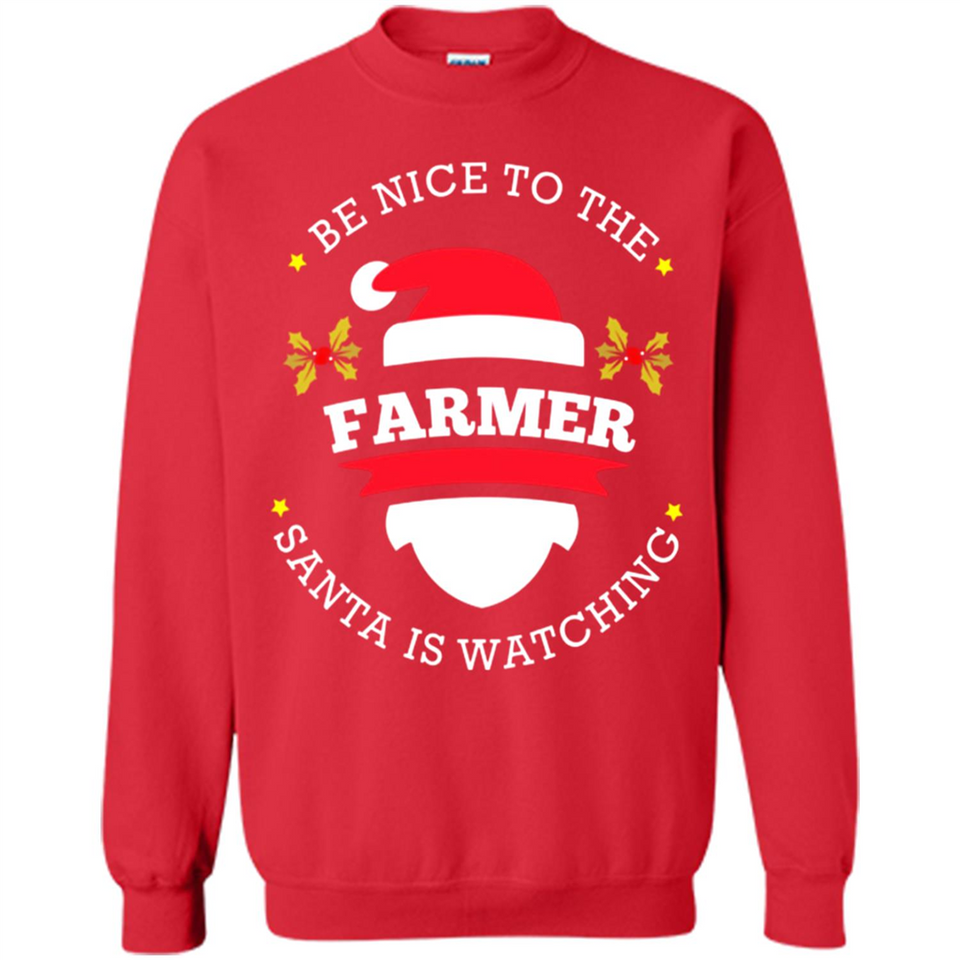 Be Nice to Farmer Santa Watching Christmas 1 - Sweatshirt