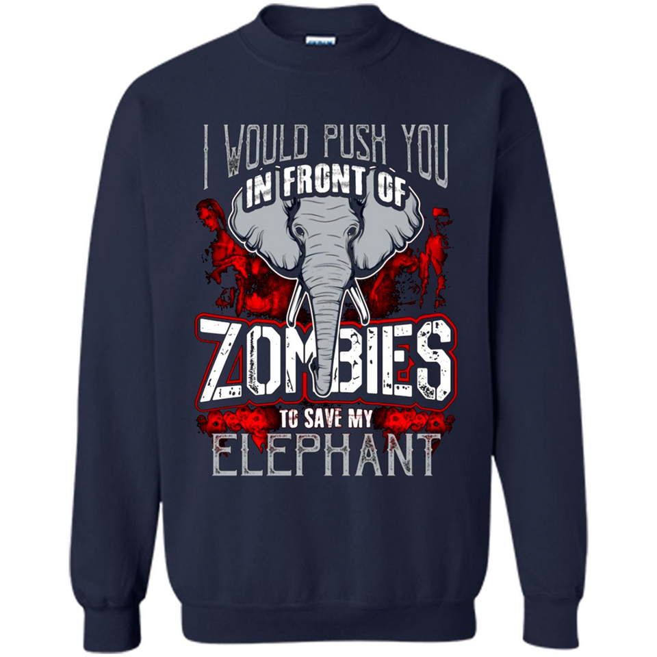 I Would Push You In Front Of Zombies To Save My Elephant