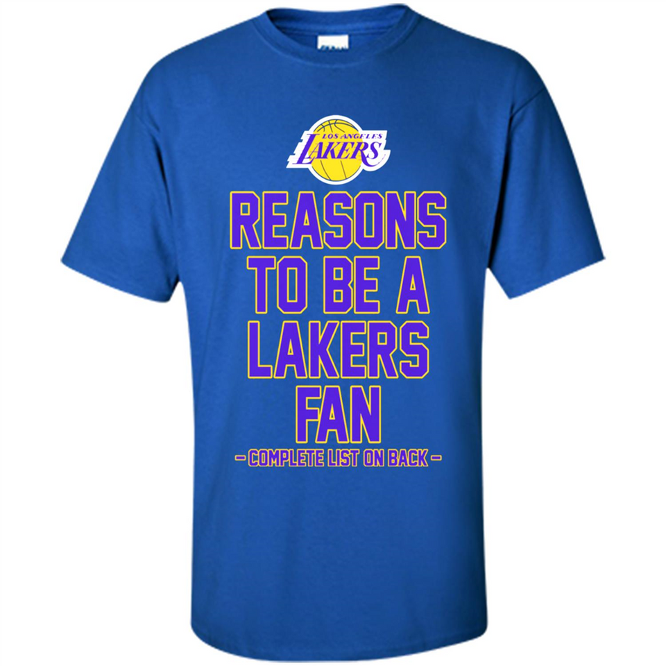 Reasons to be a Los Angeles Lakers Fan Complete List on Back - Shirt