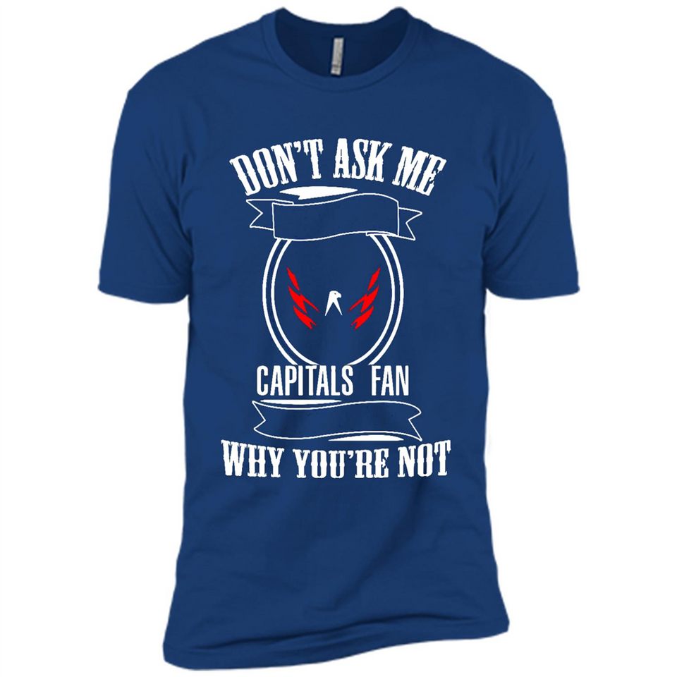 Don't Ask Me Why I'm A Washington Capitals Fan Ask Yourself