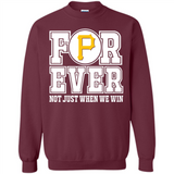 Pittsburgh Pirates Forever For ever not just when we win - Sweatshirt