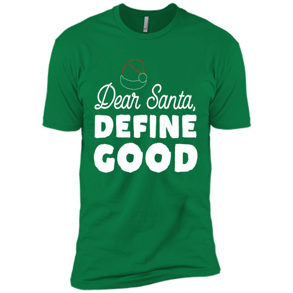 Dear Santa Define Good Christmas - Premium Short Sleeve T-Shirt