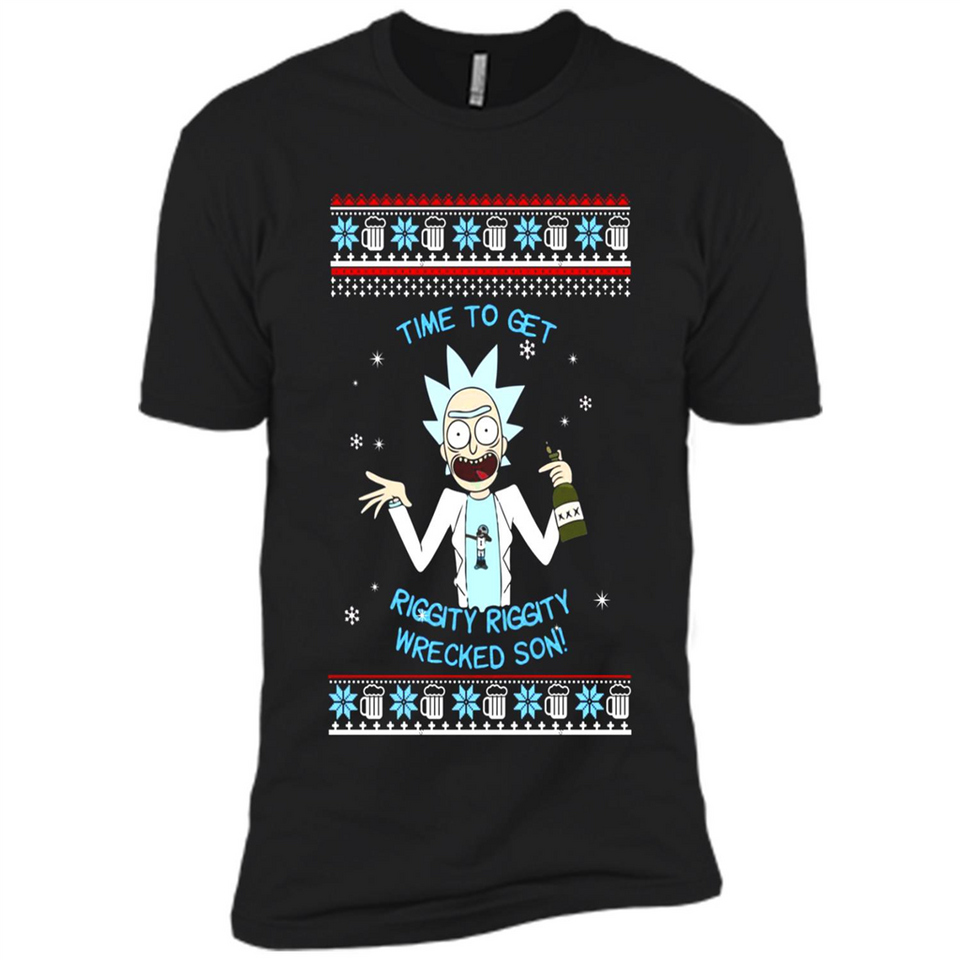 Rick and Morty Time to get Riggity Riggity Wrecked Son Christmas sweater - Premium Short Sleeve T-Shirt