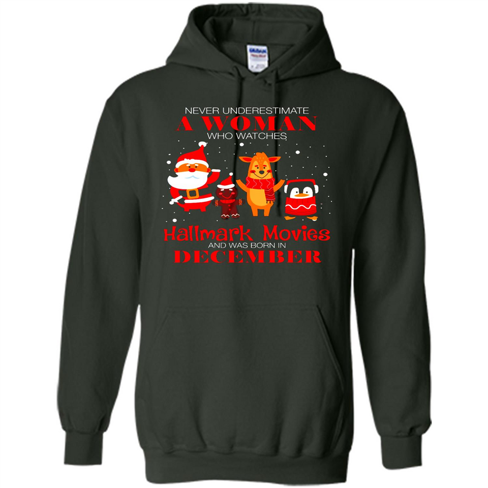 Never Underestimate A December Woman Watches Hallmark Movies Sweatshirt - Hoodie