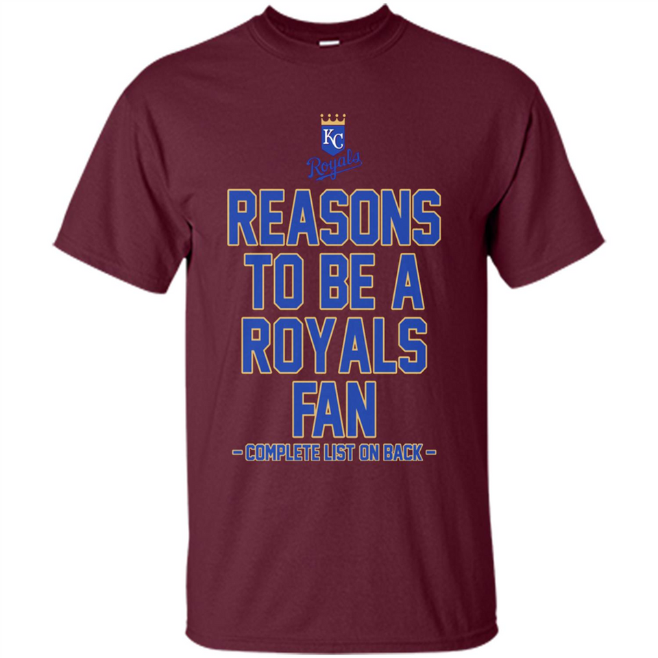 Reasons to be a Kansas City Royals Fan Complete List on Back - Shirt