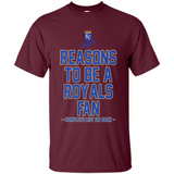Reasons to be a Kansas City Royals Fan Complete List on Back - Shirt