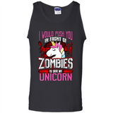 I Would Push You In Front Of Zombies To Save My Unicorn